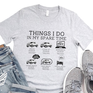 Pickup Truck Shirt, Things I Do In My Spare Time Shirt, Truck Tshirt, Truck Lover Shirt, Pickup Truck Lover Gift, Pickup Truck Gift