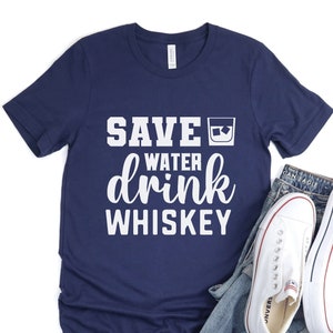 Save Water Drink Whiskey Shirt, Whiskey Shirt, Day Drinking Shirt, Funny Whiskey Shirt, Whiskey Drinking, Alcohol Shirt, Whiskey Lover Shirt