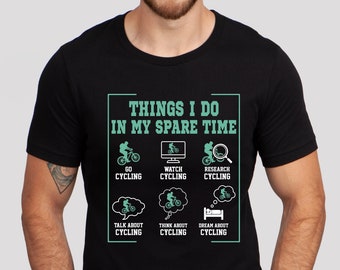 Cycling T Shirt, Things I Do In My Spare Time Shirt, Cycling Gift, Bike Shirt, Cyclist Shirt, Bicycle Shirt, Bike Lover Gift, Cycologist Tee
