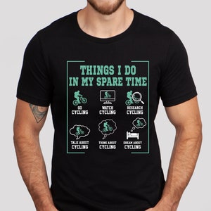 Cycling T Shirt, Things I Do In My Spare Time Shirt, Cycling Gift, Bike Shirt, Cyclist Shirt, Bicycle Shirt, Bike Lover Gift, Cycologist Tee