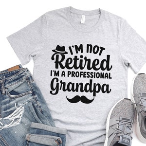I&#39;m Not Retired, I&#39;m a Professional Grandpa Shirt, Grandpa Gift, Shirt for Grandpa, Funny Grandpa Shirt, Grandpa Gifts, Grandpa Tshirt