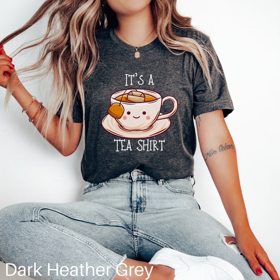 Its A Tea Shirt Tea Drinker Tea Bag Funny Tea Lover T Shirt Its A Tea Shirt Tea Drinker Tea Bag Funny Tea Lover T Shirt