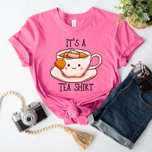 Its a Tea Shirt, Tea Lover Gift, Tea Lover Shirt, Tea Addict Shirt, It's a Tea Shirt, Kawaii Shirt, Tea Drinker Gift, Funny Tshirt, Tea Gift Charity Pink