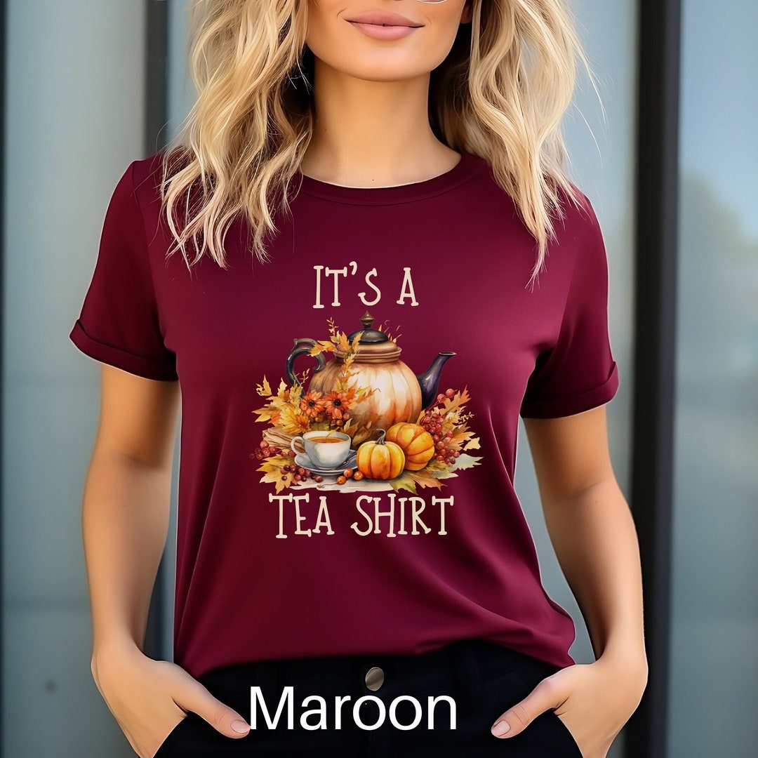 Its a Tea Shirt, Fall Tea Shirt, Tea Lover Gift, Tea Lover Shirt, Tea ...