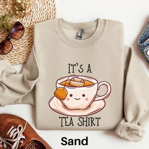 Its a Tea Shirt, Tea Lover Gift, Tea Lover Shirt, Tea Addict Shirt, It's a Tea Shirt, Kawaii Shirt, Tea Drinker Gift, Funny Tshirt, Tea Gift image 8