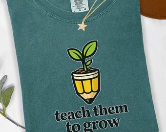Teacher Shirt Teach Them to Grow, Plant Lover Teacher Gift Tee