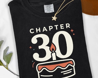 Chapter 30 Birthday Shirt, 30th Birthday Celebration Tee, Turning 30 Party Outfit, Funny Cake Shirt, Thirty Gift Idea