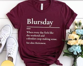 Blursday Definition T-shirt Funny Retirement Gift, Retired Life Humor Dictionary Tee