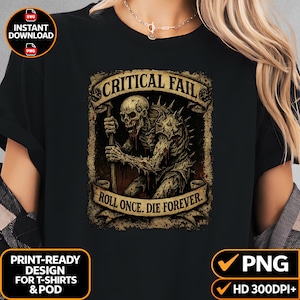 May include: A black t-shirt featuring a graphic illustration of a skeletal figure with spiked armour holding a staff. Above the figure, a banner reads CRITICAL FAIL, and below, a second banner reads ROLL ONCE. DIE FOREVER. The design has a distressed, aged appearance with muted earth tones.
