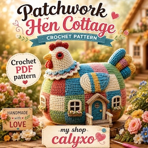 以下が含まれることがあります： Patchwork Hen Cottageというタイトルの編み図で、窓とドアが付いた家のような形をしたカラフルな編みぐるみの鶏が描かれています。画像にはCrochet PDF pattern、Handmade with LOVE、my shop calyxoというテキストが含まれています。