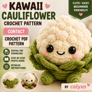 May include: A crochet pattern for a cauliflower plush featuring text that reads KAWAII CAULIFLOWER CROCHET PATTERN, CONTACT, CROCHET PDF PATTERN, DIGITAL PDF DOWNLOAD, STEP-BY-STEP PHOTO GUIDE, DETAILED INSTRUCTIONS, CUTE EASY BEGINNER FRIENDLY, and BY calyxo.