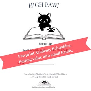May include: A black cat illustration sits on an open book, with a paw print on one page. The text "HIGH PAW!" and "YOU DID IT!" are above and below the cat. A red banner reads "Pawprint Academy Printables. Putting value into small hands."
