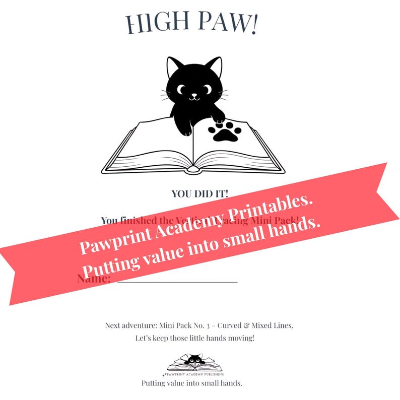 May include: A black cat illustration sits on an open book, with a paw print on one page. The text "HIGH PAW!" and "YOU DID IT!" are above and below the cat. A red banner reads "Pawprint Academy Printables. Putting value into small hands."