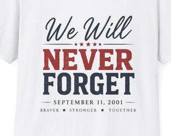 We Will Never Forget T-Shirt | 9/11 Remembrance Tee