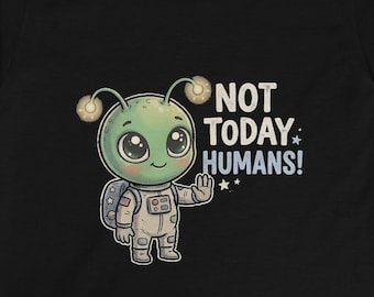 Alien Astronaut Saying Not Today Humans Tee | Kids Space Shirt