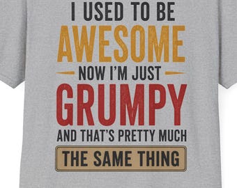 Camiseta "Antes era genial, ahora solo soy un gruñón" / Frase sarcástica y divertida