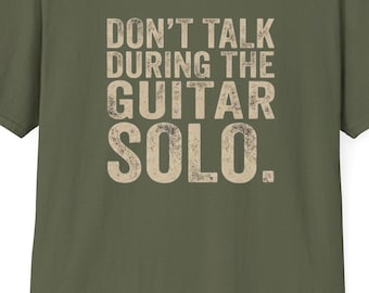 Don't Talk During the Guitar Solo T-Shirt | Musician Tee, Guitar Player Shirt
