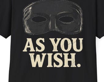 Masked Phrase "As You Wish" T-Shirt | Movie Quote Mask Design