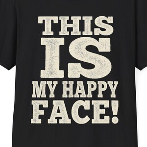 This Is My Happy Face T-Shirt | Funny Statement Tee