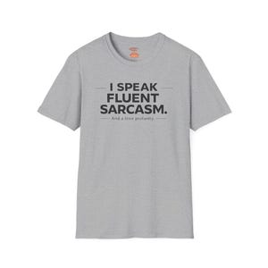 I Speak Fluent Sarcasm And Some Profanity T-Shirt | Sarcastic Graphic Tee