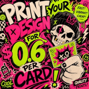 Puede incluir: Una vibrante ilustración gráfica que muestra un cráneo con gorro sosteniendo una tarjeta. El texto dice: PRINT YOUR DESIGN FOR $0.6 PER CARD! FAST! VIBRANT! CHEAP! QUALITY PRINTS! El diseño utiliza colores verde neón, rosa intenso, negro y blanco.