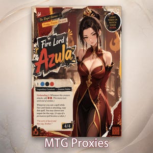 May include: A custom MTG proxy card featuring a stylized illustration of Fire Lord Azula. The card has a red and black color scheme, with text that reads "Fire Lord Azula" and "MTG Proxies". The card also includes game mechanics text and a character illustration.