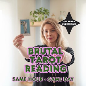 May include: A woman holding a tarot card. The image features the text "BRUTAL TAROT READING" in a pink and green font, with "SAME HOUR - SAME DAY" below. A black star with "+25 YEARS EXPERIENCE" is in the upper right corner.