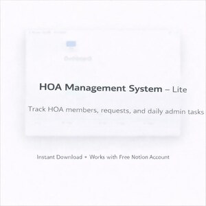 May include: A white digital document with the text "HOA Management System - Lite." The text below reads "Track HOA members, requests, and daily admin tasks." The bottom of the document says "Instant Download • Works with Free Notion Account."