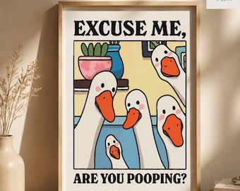 Excuse Me Are You Pooping Goose Bathroom Print, Funny Goose Wall Art, Unframed Bathroom Poster, Farmhouse Toilet Decor Gift