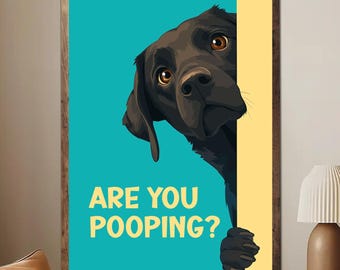 Funny Labrador Bathroom Poster, Are You Pooping Wall Art, Black Lab Bathroom Sign, Dog Lover Restroom Decor, Pet Humor Print (Unframed)