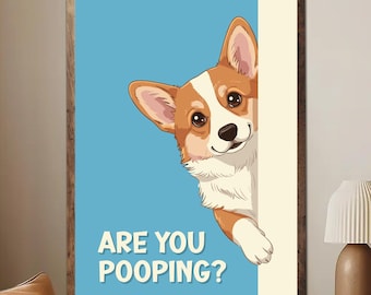 Funny Corgi Bathroom Poster, Are You Pooping Wall Art, Corgi Toilet Sign, Dog Lover Bathroom Decor, Pet Humor Print (Unframed)