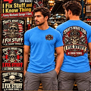 May include: A bright blue t-shirt featuring a graphic of a skull wearing goggles with crossed wrenches and pistons on the back, and a smaller version of the same skull graphic on the front chest. The text reads That's What I Do I Fix Stuff & I Know Things.