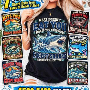 Puede incluir: Una camiseta negra con un gráfico central de un tiburón saltando fuera del agua con el texto WHAT DOESN'T EAT YOU MAKES YOU STRONGER EXCEPT SHARKS SHARKS WILL EAT YOU, rodeado de seis diseños gráficos adicionales de tiburones con varios lemas.