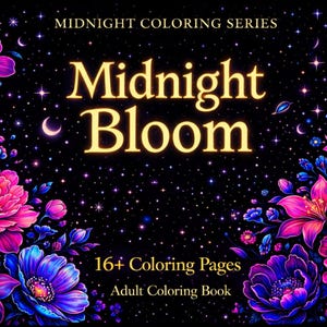 May include: A vibrant adult coloring book cover with the title "Midnight Bloom" in gold lettering. The cover features colorful illustrations of flowers in shades of pink, purple, and blue against a starry black background. The book contains 16+ coloring pages.
