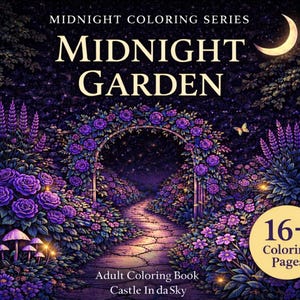 May include: An adult coloring book titled "Midnight Garden" with a fantasy garden scene. The cover features a moon, a stone path, and a floral archway. The book has over 16 coloring pages.