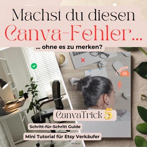 Könnte beinhalten: Bild mit Text: "Machst du diesen Canva-Fehler... ohne es zu merken?" und "CanvaTrick 5". Das Bild zeigt einen Arbeitsplatz mit Laptop, Brille und Kaffeetasse. Der Text enthält auch "Schritt-für-Schritt Guide" und "Mini Tutorial für Etsy Verkäufer".