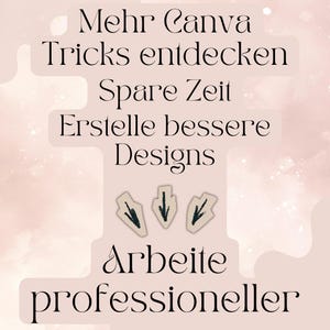 Op de afbeelding: Een lichtroze afbeelding met de tekst "Mehr Canva Tricks entdecken Spare Zeit Erstelle bessere Designs Arbeite professioneller". Drie beige pijllustraties met zwarte details zijn ook aanwezig.