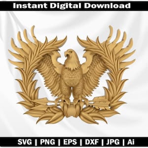 May include: A detailed digital download of a golden eagle emblem with outstretched wings, surrounded by laurel leaves and arrows. The image includes the text "Instant Digital Download" at the top and file type options at the bottom: SVG, PNG, EPS, DXF, JPG, and Ai.
