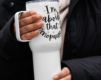 Tazza da viaggio con manico About That Menopause Life