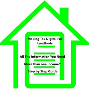 May include: A green outline of a house encloses text that reads "Making Tax Digital For Landlords," "All The Information You Need," "More than one income?" and "Step by Step Guide."