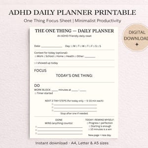 May include: Printable ADHD daily planner with the text "THE ONE THING - DAILY PLANNER". The planner includes sections for date, focus, work block, and tiny steps. It is available in A4, Letter, and A5 sizes.