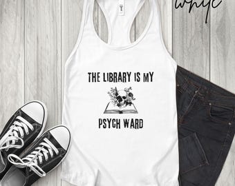 Camiseta sin mangas estilo racerback para mujer, La biblioteca es mi pabellón psiquiátrico, regalo para amantes de los libros, BookTok, regalo para amantes de la biblioteca