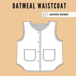 May include: A white line drawing of an oatmeal waistcoat pattern with two pockets and button closures. The text "OATMEAL WAISTCOAT" is at the top, with "CONFIDENT BEGINNER" below it. Additional text includes "SIZES 6-32 (XS-3XL)", "ALL YEAR ROUND PATTERN", and "SC COLLECTION".
