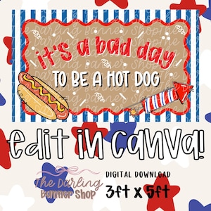 May include: A digital banner design with a patriotic theme. The design features a hot dog, a firework, and the text "it's a bad day to be a hot dog." The banner is 91cm x 152cm.