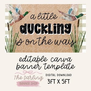 May include: A digital banner template with the text "a little duckling is on the way." The design includes illustrations of ducks, cattails, and a plaid background. The banner is 3 feet by 5 feet.