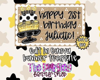 May include: A rectangular banner template featuring a white scalloped border on a tan background with black and yellow stars. It displays a cake illustration, the text happy 21st birthday juliette!, 3ft x 5ft, edit in Canva, and The Darling Banner Shop.