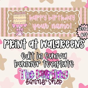 May include: A rectangular birthday banner template featuring a beige and pink striped background with a cake illustration, the text "happy birthday your name!", and a "2ft x 6ft" label. The design includes the text "Print at Walgreens", "edit in Canva", and "The Darling Banner Shop".