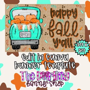 May include: A digital banner template featuring a teal truck filled with orange pumpkins and a banner reading PUMPKINS. The text reads happy fall y'all, edit in Canva banner template, and The Darling Banner Shop. Includes a 3ft x 5ft label.