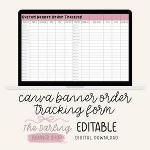 May include: A laptop displays a pink-topped spreadsheet labeled "Custom Banner Order Tracking." Below, the text reads "canva banner order tracking form." Additional text includes "The Darling Banner Shop" and "EDITABLE DIGITAL DOWNLOAD."