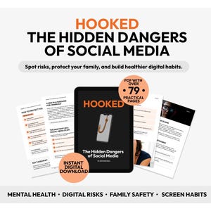 May include: A digital guide titled HOOKED THE HIDDEN DANGERS OF SOCIAL MEDIA. The cover features a smartphone with a fishing hook. Includes pages on digital risks, family safety, and mental health. A badge indicates a PDF with over 79 pages.
